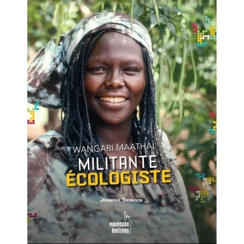 Wangari Maathai. Militante Ecologiste